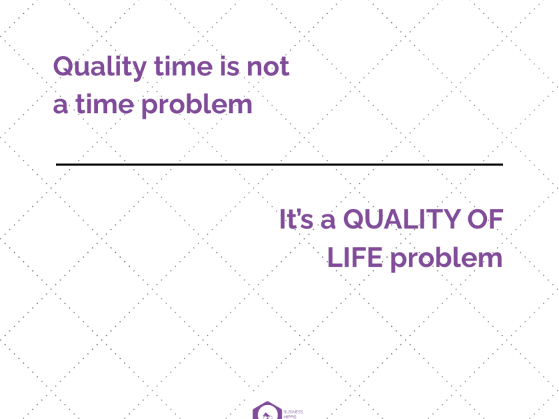quality time is not a time&nbsp;problem